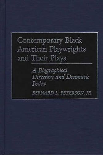 Cover image for Contemporary Black American Playwrights and Their Plays: A Biographical Directory and Dramatic Index