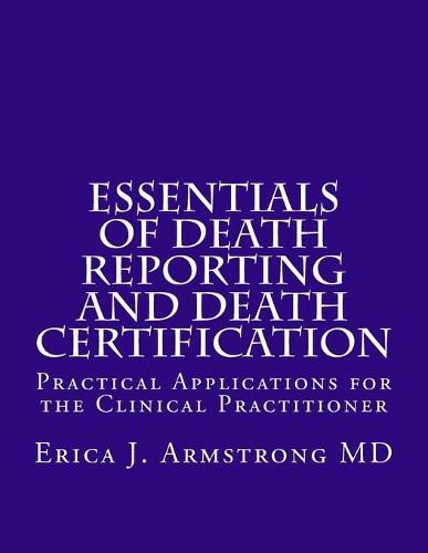 Cover image for Essentials of Death Reporting and Death Certification: Practical Applications for the Clinical Practitioner