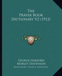 Cover image for The Prayer Book Dictionary V2 (1912)