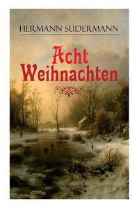 Cover image for Acht Weihnachten: Ein Geschichtenzyklus um das Weihnachtsfest