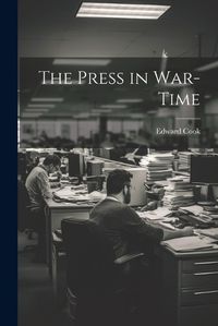 Cover image for The Press in War-Time