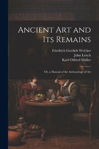 Cover image for Ancient Art and Its Remains