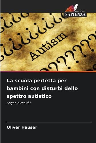 Cover image for La scuola perfetta per bambini con disturbi dello spettro autistico