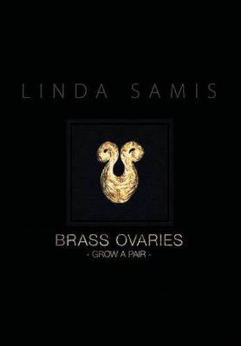 Cover image for Brass Ovaries: Grow a Pair