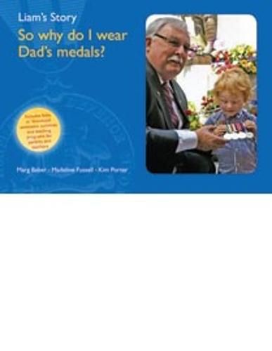 Cover image for Liam's Story: So Why Do I Wear Dad's Medals?