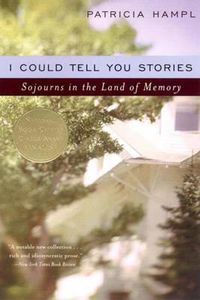 Cover image for I Could Tell You Stories: Sojourns in the Land of Memory