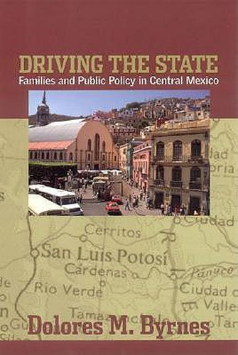 Cover image for Driving the State: Families and Public Policy in Central Mexico