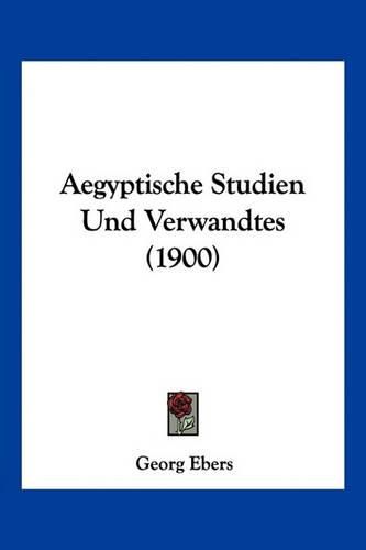 Aegyptische Studien Und Verwandtes (1900)