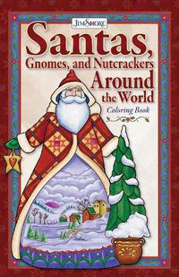 Cover image for Jim Shore Santas Around the World Coloring Book: A Showcase of Over 30 Countries Including England, Canada, Australia, and the United States of America
