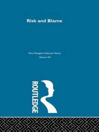 Cover image for Risk and Blame: Essays in Cultural Theory