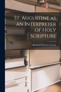 Cover image for St. Augustine as an Interpreter of Holy Scripture