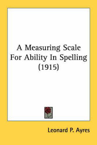 Cover image for A Measuring Scale for Ability in Spelling (1915)