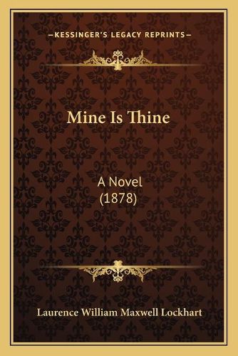 Cover image for Mine Is Thine: A Novel (1878)