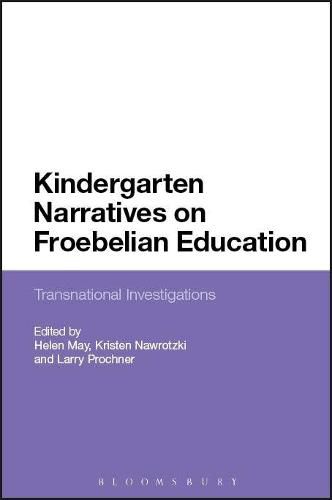 Kindergarten Narratives on Froebelian Education: Transnational Investigations