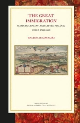 Cover image for The Great Immigration: Scots in Cracow and Little Poland, circa 1500-1660