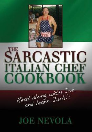 Cover image for The Sarcastic Italian Chef Cookbook: Read along with Joe and learn. Duh!!