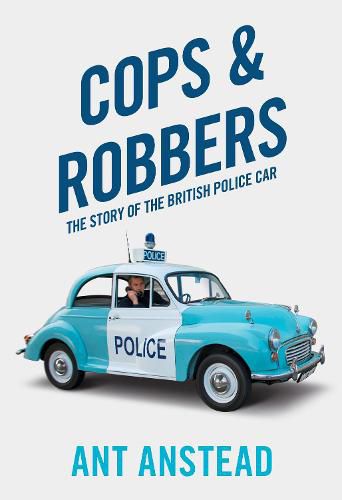 Cover image for Cops and Robbers: The Story of the British Police Car