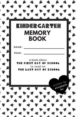 Cover image for Kindergarten Memory Book: A Book About the First Day of School to Read On the Last Day of School