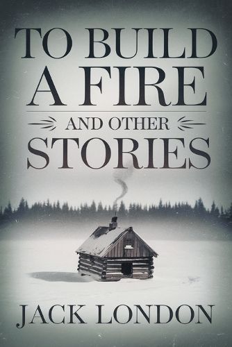 Cover image for To Build a Fire and Other Stories