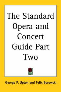 Cover image for The Standard Opera and Concert Guide Part Two