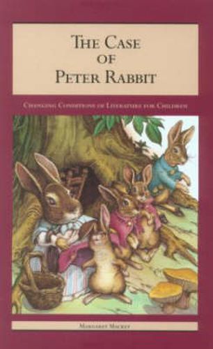 Cover image for The Case of Peter Rabbit: Changing Conditions of Literature for Children