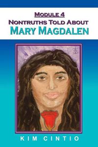 Cover image for Module 4 Nontruths Told About Mary Magdalen