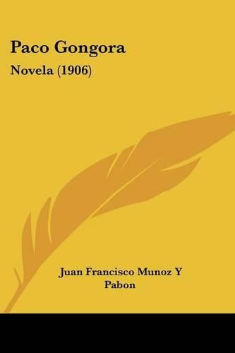 Cover image for Paco Gongora: Novela (1906)