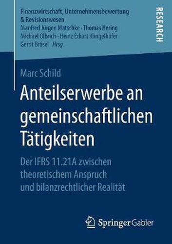 Cover image for Anteilserwerbe an gemeinschaftlichen Tatigkeiten: Der IFRS 11.21A zwischen theoretischem Anspruch und bilanzrechtlicher Realitat