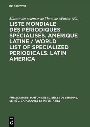 Liste Mondiale Des Periodiques Specialises. Amerique Latine / World List of Specialized Periodicals. Latin America
