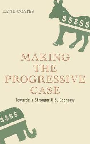 Cover image for Making the Progressive Case: Towards a Stronger U.S. Economy