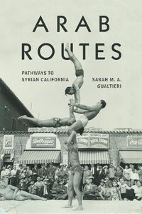 Cover image for Arab Routes: Pathways to Syrian California