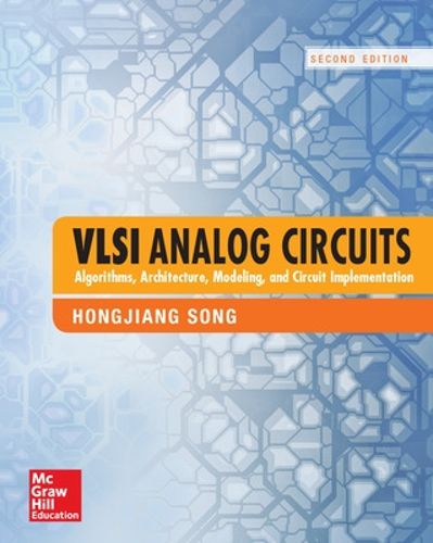 Cover image for VLSI Analog Circuits: Algorithms, Architecture, Modeling, and Circuit Implementation, Second Edition