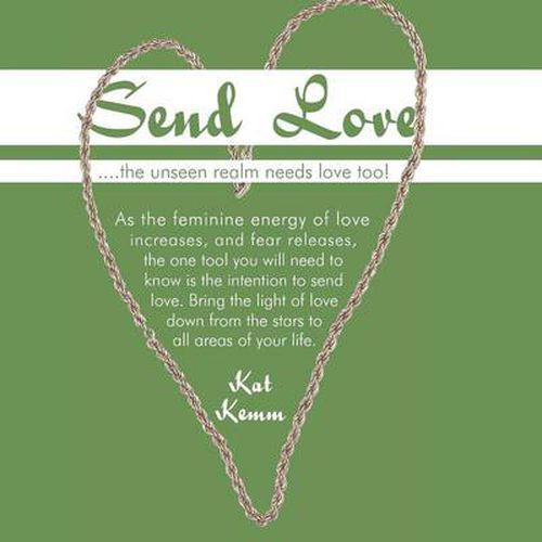 Cover image for Send Love: ....the unseen realm needs love too!