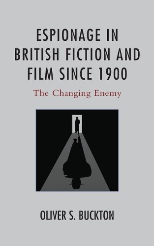 Cover image for Espionage in British Fiction and Film since 1900: The Changing Enemy