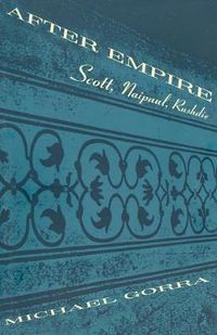 Cover image for After Empire - Scott, Naipaul, Rushdie