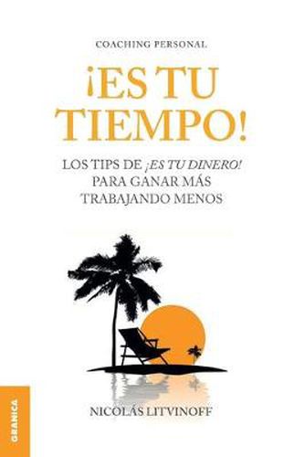 Cover image for Es Tu Tiempo!: Los tips de !Es tu dinero! para ganar mas trabajando menos