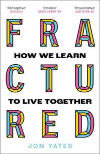 Cover image for Fractured: How We Learn to Live Together