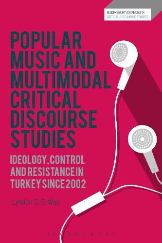 Cover image for Popular Music and Multimodal Critical Discourse Studies: Ideology, Control and Resistance in Turkey since 2002