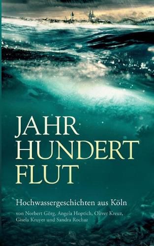 Cover image for Jahrhundertflut: Hochwassergeschichten aus Koeln