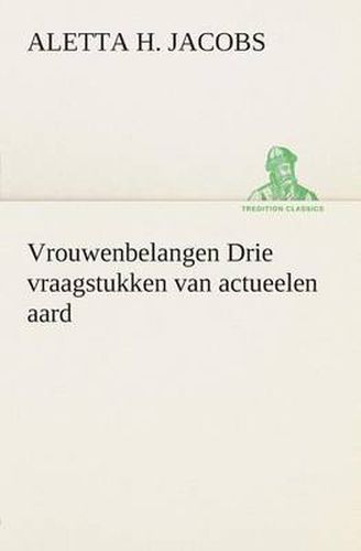 Cover image for Vrouwenbelangen Drie vraagstukken van actueelen aard