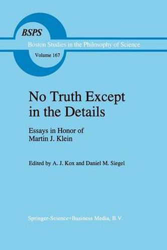 No Truth Except in the Details: Essays in Honor of Martin J. Klein