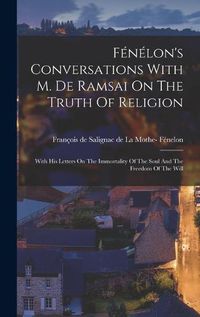 Cover image for Fenelon's Conversations With M. De Ramsai On The Truth Of Religion