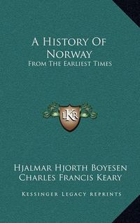 Cover image for A History of Norway: From the Earliest Times