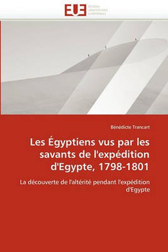 Cover image for Les Egyptiens Vus Par Les Savants de L'Expedition D'Egypte, 1798-1801