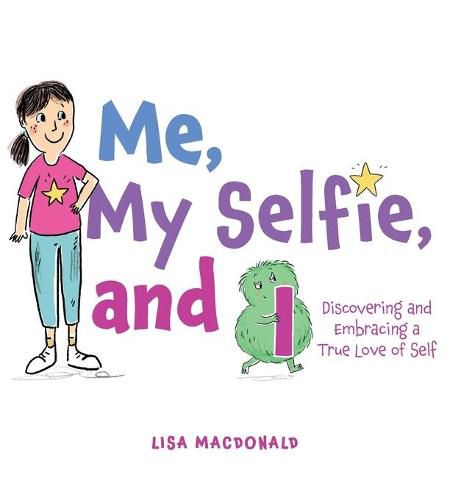 Cover image for Me, My Selfie, and I: Discovering and Embracing a True Love of Self