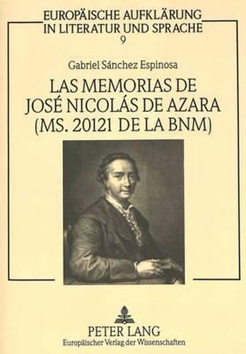 Cover image for Las Memorias de Jose Nicolas de Azara (Ms. 20121 de La Bnm): Estudio y Edicion del Texto