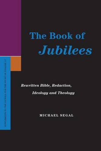 Cover image for The Book of Jubilees: Rewritten Bible, Redaction, Ideology and Theology