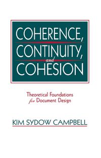 Cover image for Coherence, Continuity, and Cohesion: Theoretical Foundations for Document Design