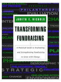 Cover image for Transforming Fundraising: A Practical Guide to Evaluating and Strengthening Fundraising to Grow with Change