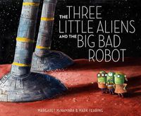 Cover image for The Three Little Aliens and the Big Bad Robot
